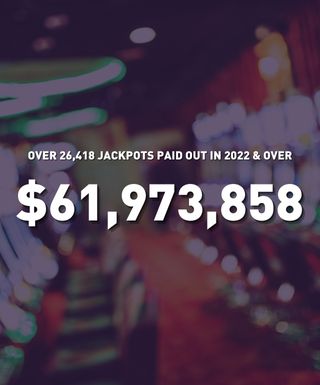 Over 26,418 Jackpots Paid out in 2022  & Over $61,973,858