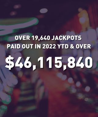 OVER 19,640 JACKPOTS PAID OUT IN 2022 YTD & OVER $46,115,840